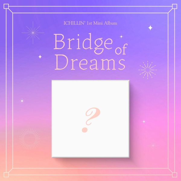 ICHILLIN' - 1st Mini Album: Bridge of Dreams - EmpressKorea