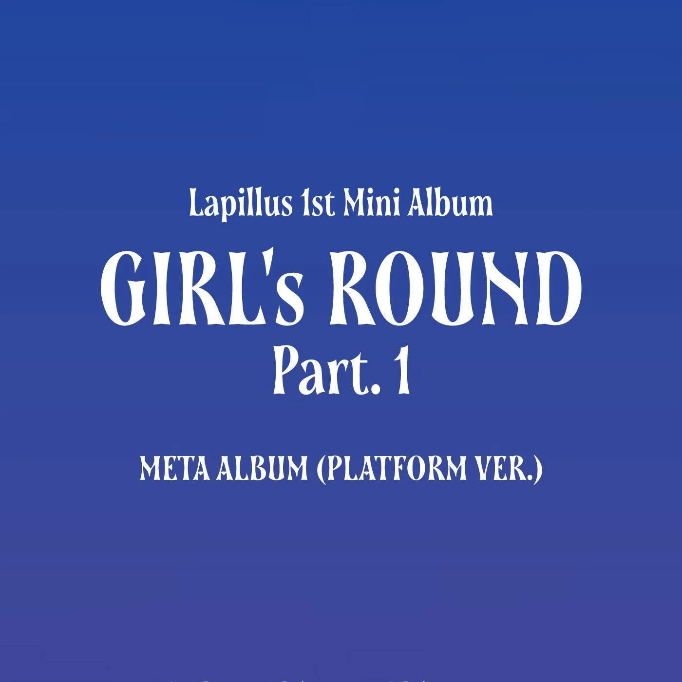 Lapillus - 1st Mini Album: GIRLS ROUND Part.1 (Platform Ver.) - EmpressKorea